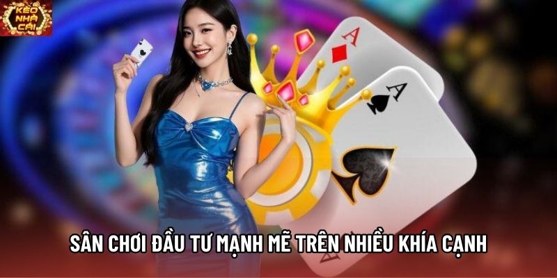 Sân chơi đầu tư mạnh mẽ trên nhiều khía cạnh Sân chơi đầu tư mạnh mẽ trên nhiều khía cạnh